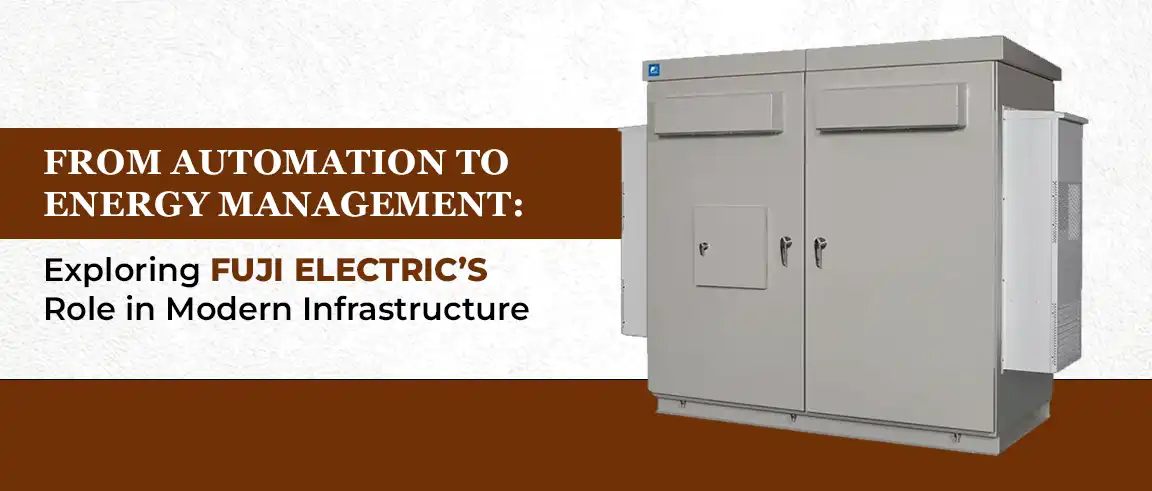 Exploring Fuji Electric�s Role in Modern Infrastru